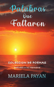 Palabras que Faltaron: Colecci? de Poemas