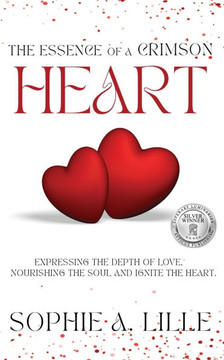 The Essence of a Crimson Heart: Expressing the depth of love, nourishing the soul and ignite the heart