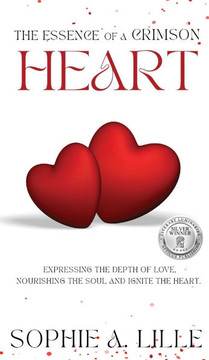 The Essence of a Crimson Heart: Expressing the depth of love, nourishing the soul and ignite the heart