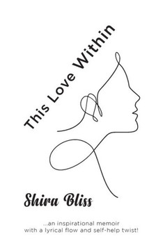 This Love Within: An inspirational memoir with a lyrical flow and self-help twist!
