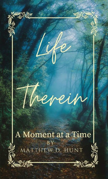 Life Therein: A Moment at a Time