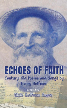 Echoes of Faith: Century-Old Poems and Songs by Henry Hoffman
