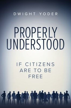 Properly Understood: If Citizens Are To Be Free