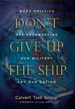 Don't Give Up the Ship: Woke Politics Are Endangering Our Military and Our Nation