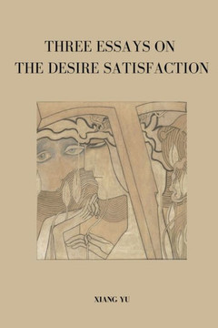 Three Essays on Desire Satisfaction