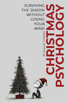 Christmas Psychology: Surviving the Season Without Losing Your Mind
