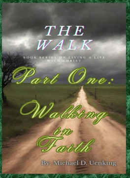 The Walk: Part One: Walking in Faith