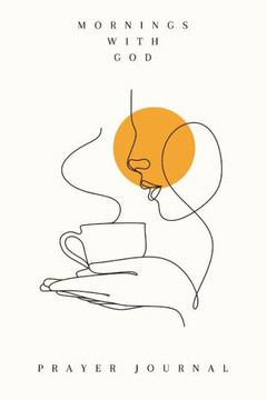 Mornings With God: Prayer Journal