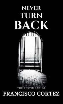 Never Turn Back: The Testimony of Francisco Cortez