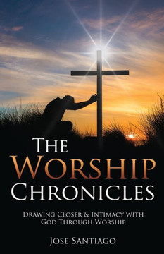 The Worship Chronicles The Worship Chronicles