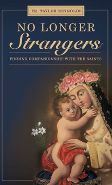 No Longer Strangers: Finding Companionship with the Saints