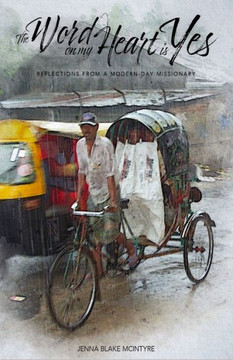 The Word on My Heart is Yes: Reflections From a Modern-Day Missionary