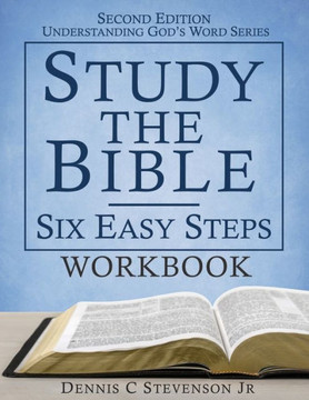 Study the Bible - Six Easy Steps WORKBOOK: Understand Scripture & Deepen your Faith Study the Bible - Six Easy Steps WORKBOOK: Understand Scripture & Deepen your Faith
