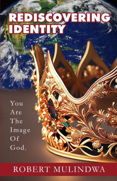 Rediscovering Identity: You Are The Image Of God.
