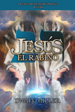 Jes? El Rabino: Descubriendo la Ense?nza Hebraica de Yeshua