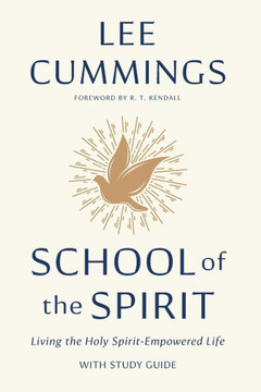 School of the Spirit: Living the Holy Spirit-Empowered Life