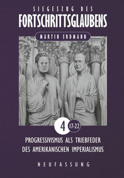 Siegeszug des Fortschrittsglaubens: Progressivismus als Triebfeder des amerikanischen Imperialismus Siegeszug des Fortschrittsglaubens: Progressivismus als Triebfeder des amerikanischen Imperialismus
