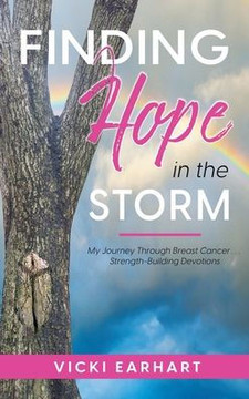 Finding Hope in the Storm: My Journey Through Breast Cancer . . . Strength-Building Devotions - Large Print