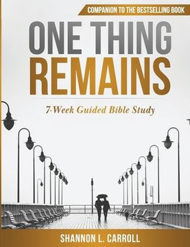 One Thing Remains: 7-Week Guided Bible Study