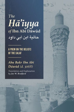 The &#7716;&#257;'iyya of Ibn Ab&#299; D&#257;w&#363;d: A Poem on the Beliefs of the Salaf