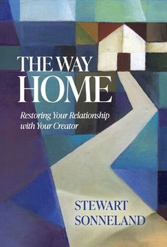 The Way Home: Restoring Your Relationship with Your Creator The Way Home: Restoring Your Relationship with Your Creator