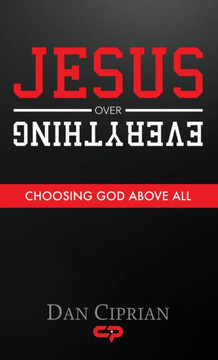 Jesus Over Everything: Choosing God Above All