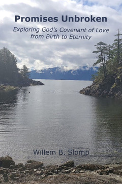 Promises Unbroken: Exploring God's Covenant of Love from Birth to Eternity