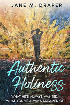 Authentic Holiness: What He's Always Wanted. What You've Always Dreamed Of.