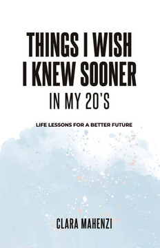 Things I wish I knew sooner in my twenties: Life lessons for a better future
