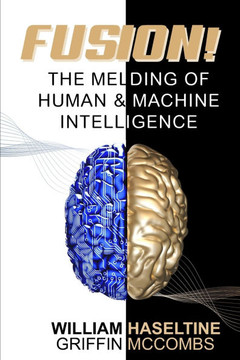 Fusion! The Melding of Human and Machine Intelligence