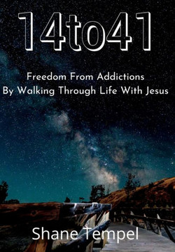 14to41 Freedom From Addictions By Walking Through Life With Jesus