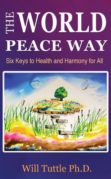 The World Peace Way: Six Keys to Health and Harmony for All