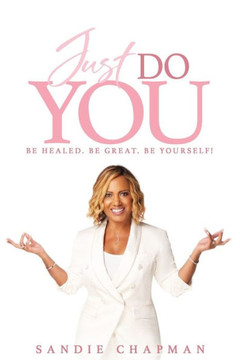 Just Do You: Be healed. Be great. Be yourself!