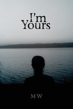 I'M Yours: Based On A True Story I'M Yours: Based On A True Story