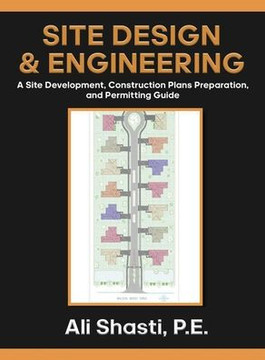 Site Design & Engineering: A Site Development, Construction Plans Preparation, and Permitting Guide.