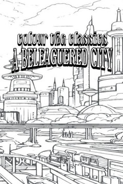 EXCLUSIVE COLORING BOOK Edition of Margaret Oliphant's A Beleaguered City: Being a Narrative of Certain Recent Events in the City of Semur - A Story o