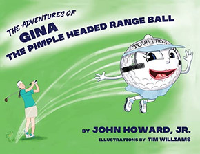 The Adventures of Gina The Pimple Headed Range Ball
