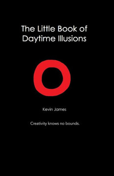 The Little Book Of Daytime Illusions: From The Author Of "The Prosperous Reflection" The Little Book Of Daytime Illusions: From The Author Of "The Prosperous Reflection"