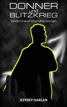 Donner und Blitzkrieg: Book One of the Minutemen