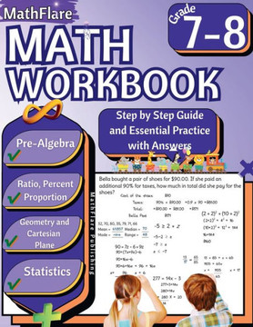 MathFlare - Math Workbook 7th and 8th Grade: Math Workbook Grade 7-8: Ratio and Proportion, Percentage, Algebra, Cartesian Plane, Geometry and Statist MathFlare - Math Workbook 7th and 8th Grade: Math Workbook Grade 7-8: Ratio and Proportion, Percentage, Algebra, Cartesian Plane, Geometry and Statist
