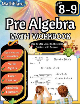 Pre Algebra Workbook 8th and 9th Grade: Pre Algebra Workbook Grade 8-9, Linear Equations, Quadratic Equations, Equations One-Side, Two-Sides, Evaluate Pre Algebra Workbook 8th and 9th Grade: Pre Algebra Workbook Grade 8-9, Linear Equations, Quadratic Equations, Equations One-Side, Two-Sides, Evaluate