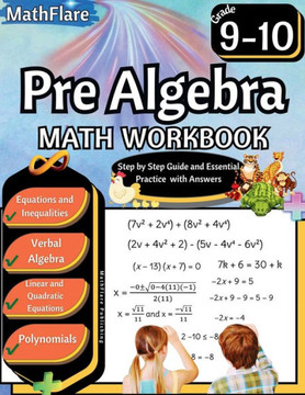 Pre Algebra Workbook 9th and 10th Grade: Pre Algebra Workbook Grade 9-10, Linear Equations, Quadratic Equations, Polynomials, Equations One-Side, Two- Pre Algebra Workbook 9th and 10th Grade: Pre Algebra Workbook Grade 9-10, Linear Equations, Quadratic Equations, Polynomials, Equations One-Side, Two-