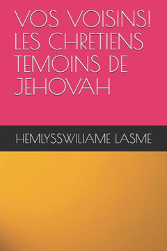 Vos Voisins! Les Chretiens Temoins de Jehovah