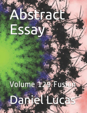 Abstract Essay: Volume 129 Fusion Abstract Essay: Volume 129 Fusion