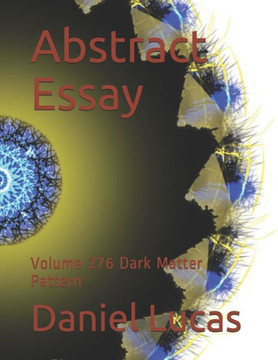 Abstract Essay: Volume 276 Dark Matter Pattern