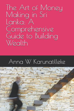 The Art of Money Making in Sri Lanka: A Comprehensive Guide to Building Wealth