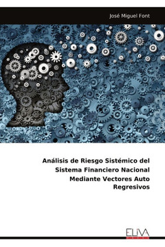 Análisis de Riesgo Sistémico del Sistema Financiero Nacional Mediante Vectores Auto Regresivos