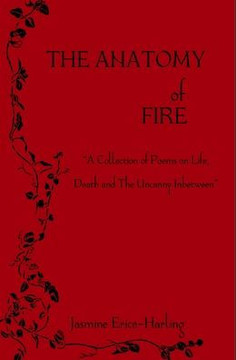 The Anatomy of Fire: A Collection of Poetry on Life, Death, and The Uncanny Inbetween