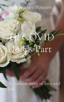 Til COVID Do Us Part: A modern story of love and loss Til COVID Do Us Part: A modern story of love and loss
