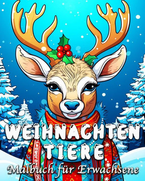 Weihnachten Tiere Malbuch für Erwachsene: 55 niedliche Tier Motive zum Stressabbau und Entspannung